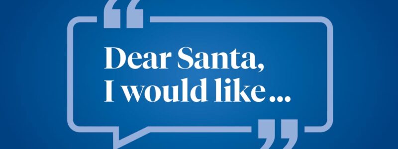 Help us finish this sentence: Dear Santa, I would like ...