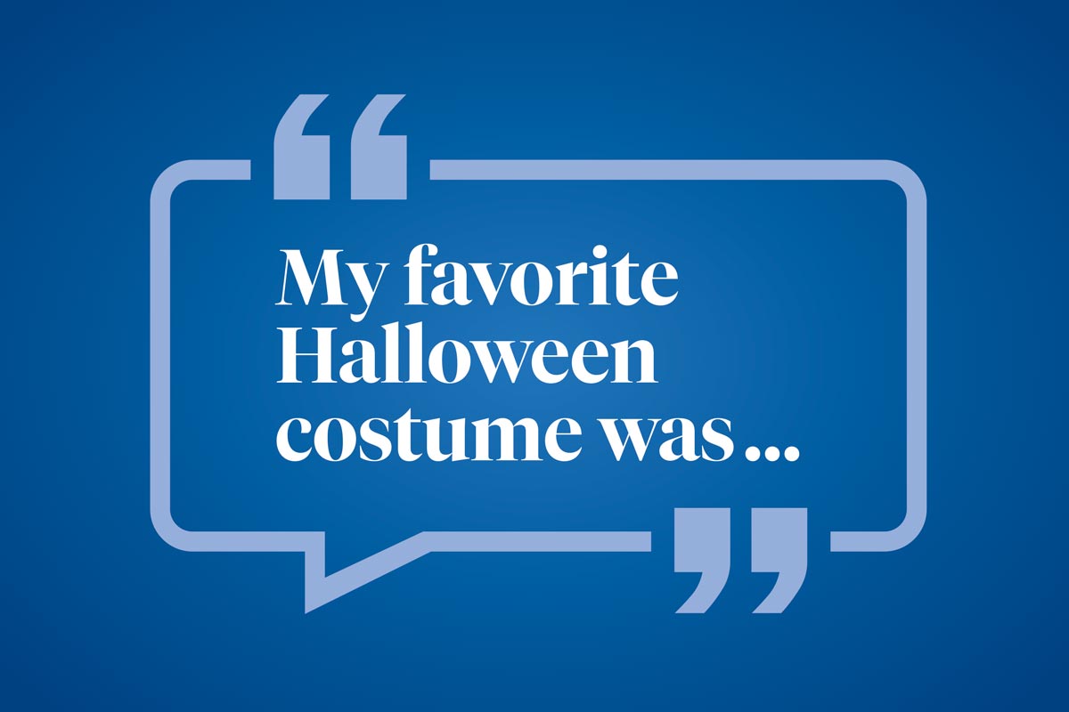 Help us finish this sentence: My favorite Halloween costume was ...